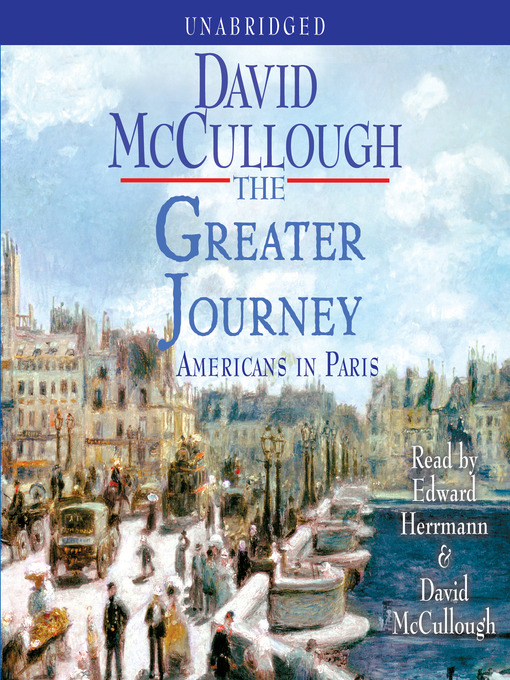 Title details for The Greater Journey by David McCullough - Available